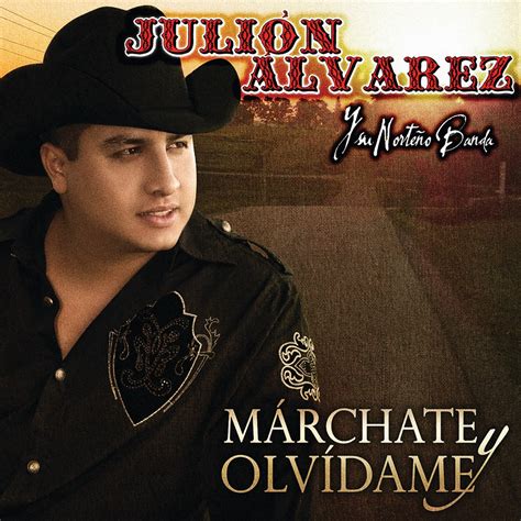 ‎márchate Y Olvídame Album By Julión Álvarez Y Su Norteño Banda