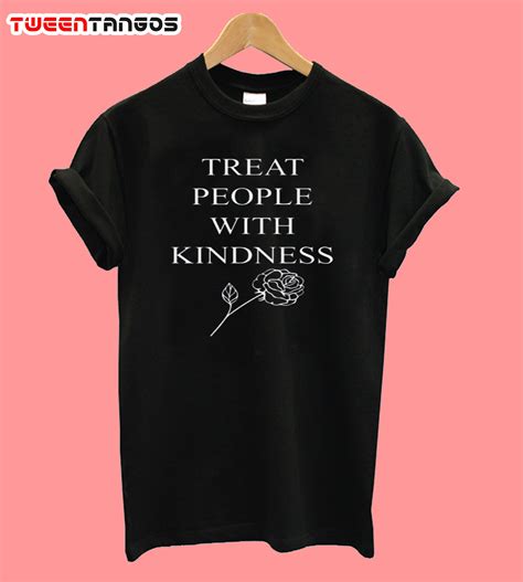 Treat People With Kindness Rose T Shirt Rose T Shirt Treat People With