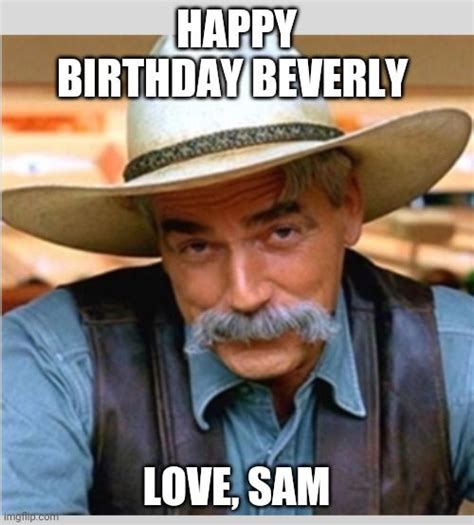Sam Elliot Happy Birthday Meme Generator Imgflip In 2020