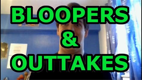 Bloopers And Outtakes 1 Youtube