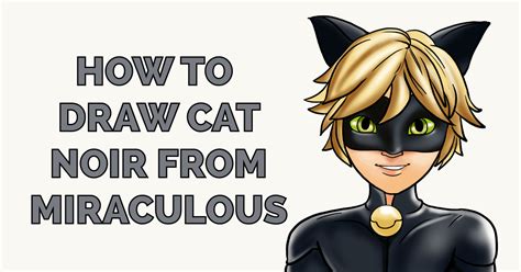 How To Draw Cat Noir From Miraculous Really Easy Drawing Tutorial My