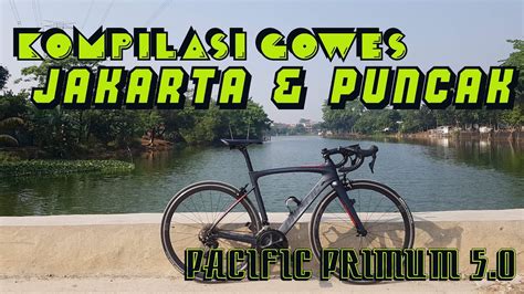 Kompilasi Gowes Jakarta Dan Puncak Pakai Sepeda Road Bike Roadbike