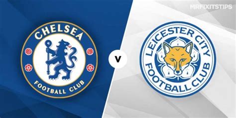 The best images from leicester city's incredible emirates fa cup final win against chelsea. Chelsea vs Leicester City Betting Tips and Preview - MrFixitsTips