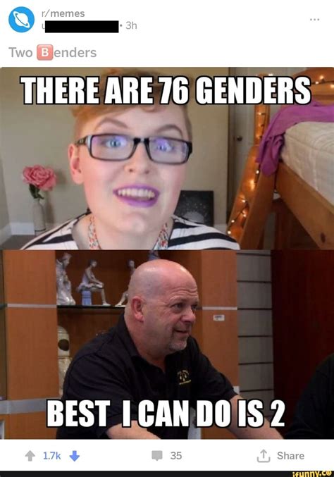 Memes Two Jenders There Are 76 Genders Best Can Dois 2 Share
