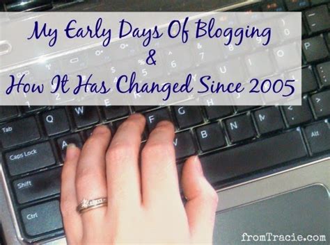 From Tracie The Early Days Of Blogging And How It Has Changed Since