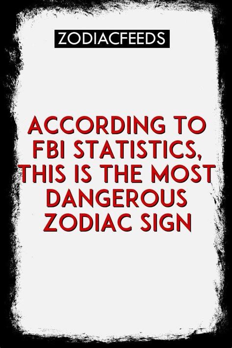 According To Fbi Statistics This Is The Most Dangerous Zodiac Sign In 2020 Zodiac Signs How