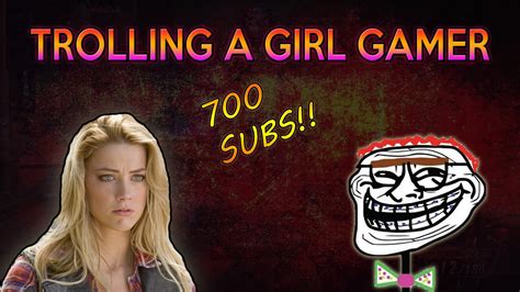Trolling An Angry Girl Gamer 700 Subscriber Special Youtube