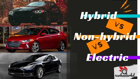 Hybrid Vs Non Hybrid Vs Electric Cars Differences Pros And Cons