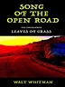 Song of the Open Road The Uncensored Leaves of Grass by Philip Dossick ...