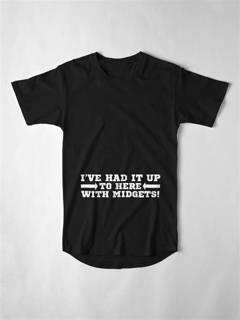 Ive Had It Up To Here With Midgets T Shirt Funny Saying T Shirt By