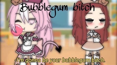 Bubblegum Bitch°° Gacha Life Lyrics Youtube