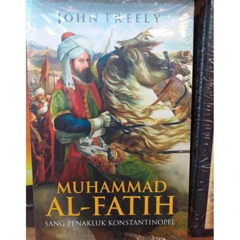 Jual Muhammad Al Fatih Sang Penakluk Konstantinopel John Freely