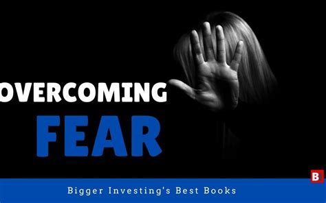 Overcoming Fear Archives Bigger Investing