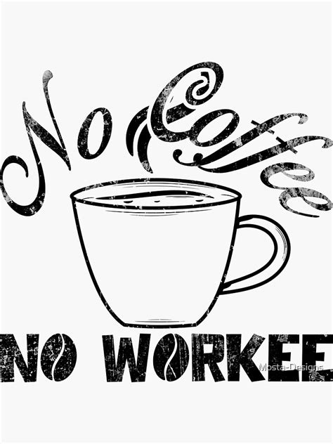 No Coffee No Workee Sticker For Sale By Mosta Designs Redbubble