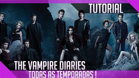 Assistir The Vampire Diaries Todas As Temporadas
