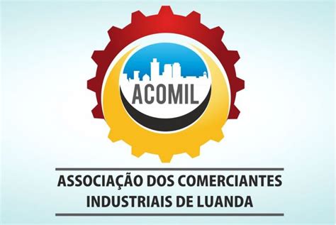 Acomil Associação Comercial E Industrial De Luanda No Linkedin Acomil é Por Definição Uma