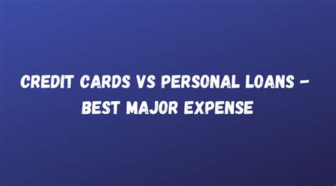 Check spelling or type a new query. Credit Cards vs Personal Loans - Best Major Expense - Payday Loans in Georgia - Cash Advance ...