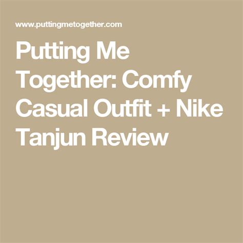 Comfy Casual Outfit Nike Tanjun Review Putting Me Together