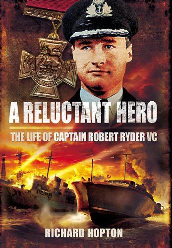 Best Book To Read A Reluctant Hero The Life Of Captain Robert Ryder Vc