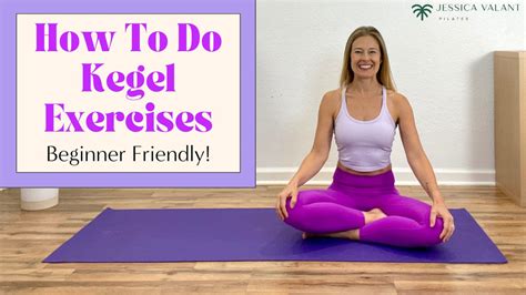 How To Do Kegel Exercises Jessica Valant Pilates