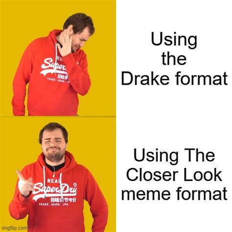 New Version Of The Drake Format For You All Imgflip