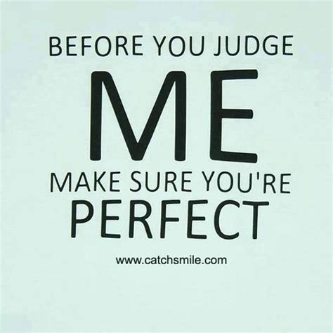 Look At Yourself Before Judging Others Quotes Quotesgram