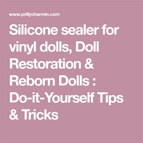 A Pink Background With The Words Silcone Sealer For Vinyl Dolls Doll Restoration And Reborn Dolls