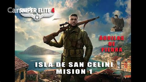 Sniper Elite 4 Isla San Celini Águilas De Piedra Youtube