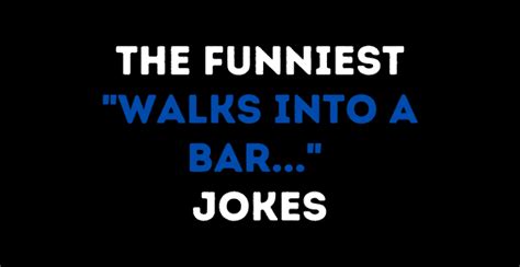 Funniest Walks Into A Bar Jokes