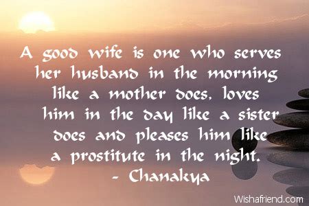 On this day, she would do what not everything to best of her ability to please her hubby. A good wife is one who, Birthday Quote for Husband