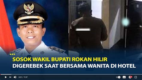 Sosok Wakil Bupati Rokan Hilir Digerebek Saat Bersama Wanita Di Hotel