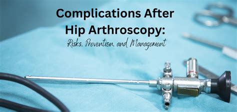 Complications After Hip Arthroscopy Risks Prevention And Management