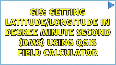 GIS Getting Latitude Longitude In Degree Minute Second DMS Using