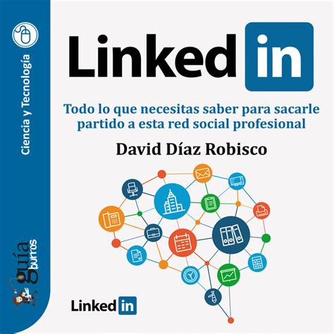 Guíaburros Linkedin Todo Lo Que Necesitas Saber Para Sacarle Partido