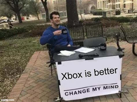 Xbox Is Better Imgflip