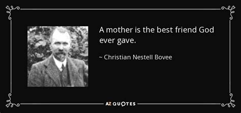 Christian Nestell Bovee Quote A Mother Is The Best Friend God Ever Gave