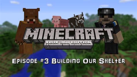 Minecraft Xbox 360 Survival Lets Play Part 3 Building Our