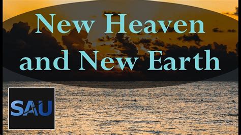 New Heaven And New Earth Ephesians 17 10 July 20th 2018