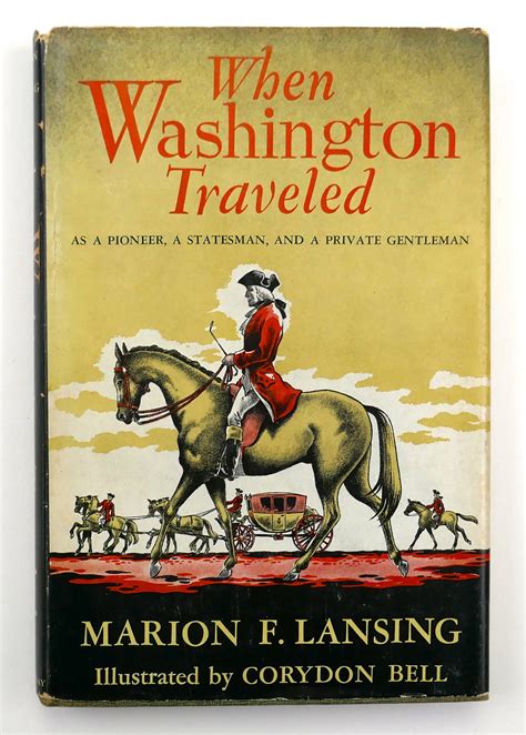 When Washington Traveled As A Pioneer A Statesman And A Private