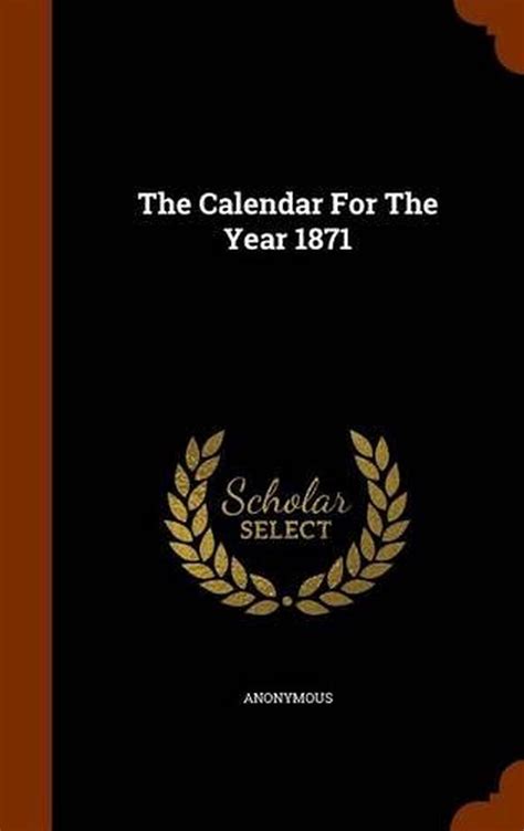 The Calendar For The Year 1871 By Anonymous English Hardcover Book