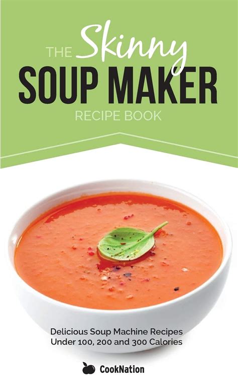 You can always change the. The Skinny Soup Maker Recipe Book: Delicious Low Calorie, Healthy and Simple Soup Machine ...