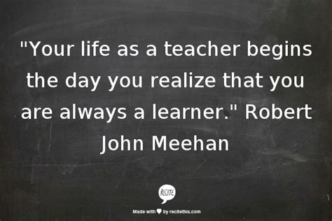 Your Life As A Teacher Begins The Day You Realize That You Are Always