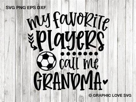 My Favorite Players Call Me Grandma Svg Soccer Grandma Svg Etsy