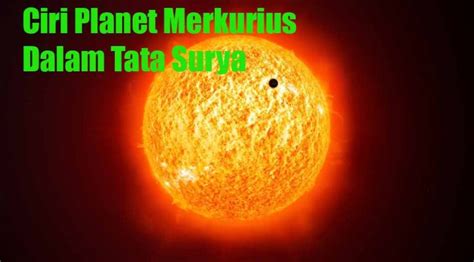 √ 11 Ciri Planet Merkurius Dalam Tata Surya Dan Penjelasannya Ilmu