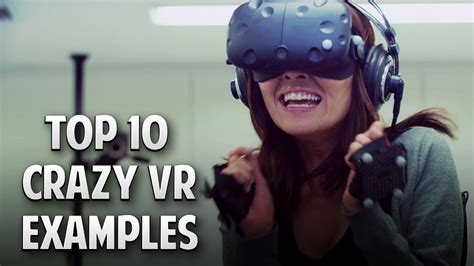 top 10 crazy examples of what s possible on vr virtual reality youtube