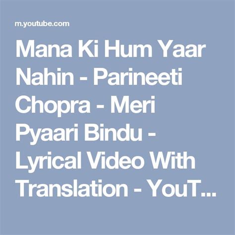 Mana Ki Hum Yaar Nahin Parineeti Chopra Meri Pyaari Bindu Lyrical Video With Translation
