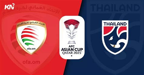 Afc Asian Cup 2023 Oman Vs Thailand Predicted Lineup Injury News