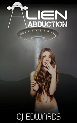 Alien Abduction Alien Sex Book 1 Ebook Edwards C J Amazon Ca Books