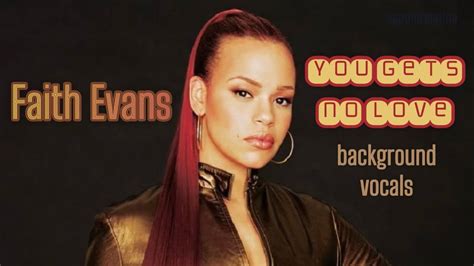 Faith Evans You Get S No Love Background Vocals Youtube