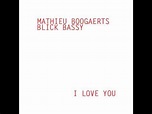 MATHIEU BOOGAERTS / BLICK BASSY - "I LOVE YOU" - 2016 - YouTube